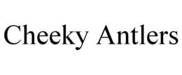 CHEEKY ANTLERS