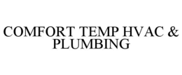 COMFORT TEMP HVAC & PLUMBING