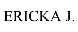 ERICKA J.