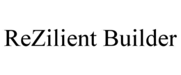 REZILIENT BUILDER