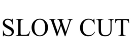SLOW CUT