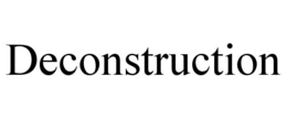 DECONSTRUCTION
