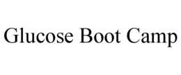GLUCOSE BOOT CAMP