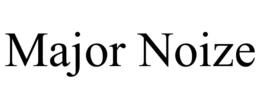 MAJOR NOIZE