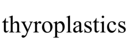 THYROPLASTICS