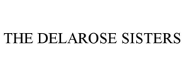 THE DELAROSE SISTERS