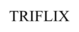 TRIFLIX