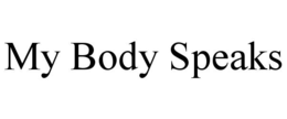 MY BODY SPEAKS
