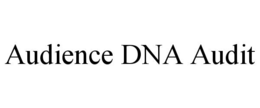 AUDIENCE DNA AUDIT