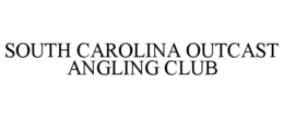 SOUTH CAROLINA OUTCAST ANGLING CLUB