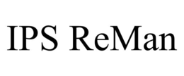 IPS REMAN