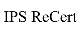 IPS RECERT