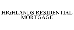 HIGHLANDS RESIDENTIAL MORTGAGE