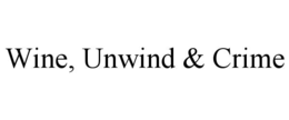 WINE, UNWIND & CRIME
