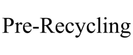 PRE-RECYCLING