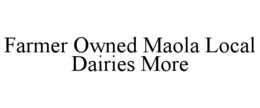 FARMER OWNED MAOLA LOCAL DAIRIES MORE
