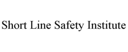 SHORT LINE SAFETY INSTITUTE