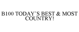 B100 TODAY’S BEST & MOST COUNTRY!