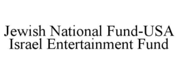 JEWISH NATIONAL FUND-USA ISRAEL ENTERTAINMENT FUND
