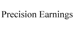 PRECISION EARNINGS