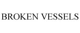 BROKEN VESSELS