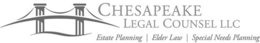 CHESAPEAKE LEGAL COUNSEL LLC, ESTATE PLANNING | ELDER LAW | SPECIAL NEEDS PLANNING