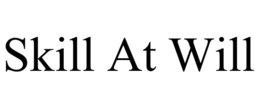 SKILL AT WILL