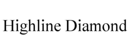 HIGHLINE DIAMOND