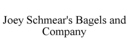 JOEY SCHMEAR'S BAGELS AND COMPANY