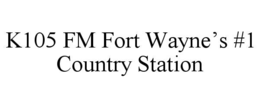 K105 FM FORT WAYNE’S #1 COUNTRY STATION