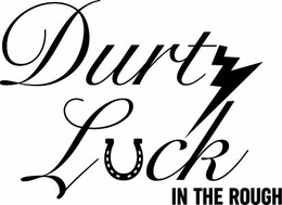 DURTY LUCK IN THE ROUGH