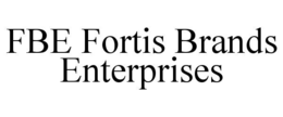 FBE FORTIS BRANDS ENTERPRISES