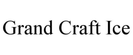 GRAND CRAFT ICE