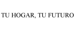 TU HOGAR, TU FUTURO