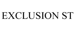 EXCLUSION ST