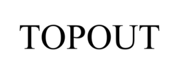 TOPOUT
