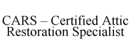 CARS – CERTIFIED ATTIC RESTORATION SPECIALIST