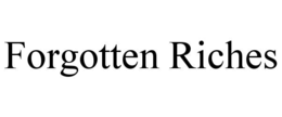 FORGOTTEN RICHES