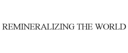 REMINERALIZING THE WORLD