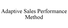 ADAPTIVE SALES PERFORMANCE METHOD