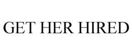 GET HER HIRED