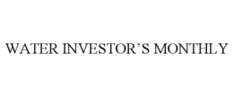 WATER INVESTOR’S MONTHLY