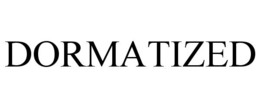 DORMATIZED