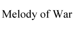 MELODY OF WAR