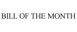 BILL OF THE MONTH