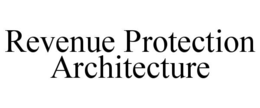 REVENUE PROTECTION ARCHITECTURE