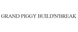 GRAND PIGGY BUILD'N'BREAK