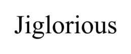 JIGLORIOUS
