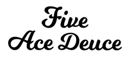 FIVE ACE DEUCE