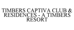 TIMBERS CAPTIVA CLUB & RESIDENCES - A TIMBERS RESORT